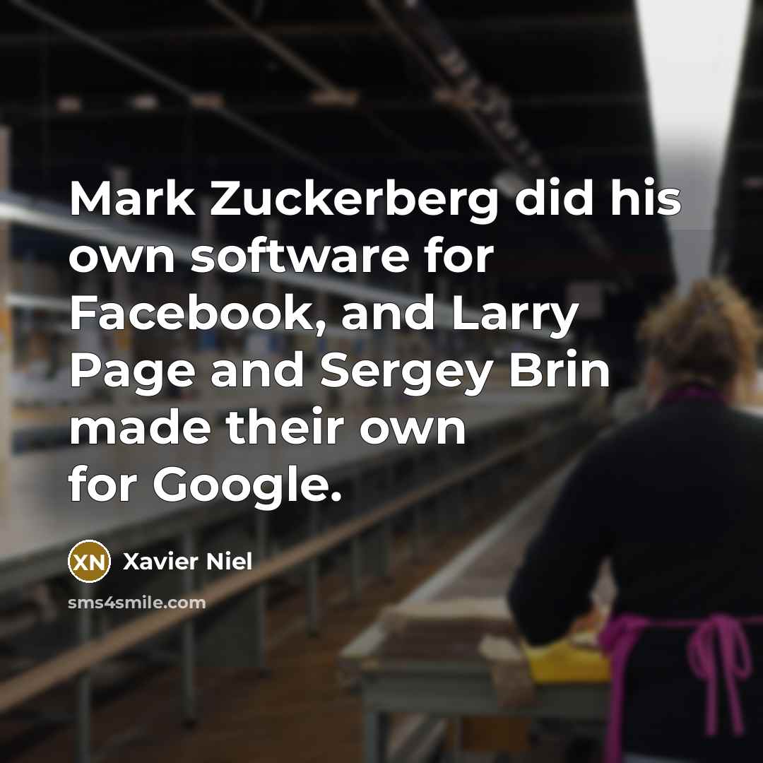 “Mark Zuckerberg did his own software for Facebook, and Larry Page and Sergey Brin made their own for Google.” quote by Xavier Niel