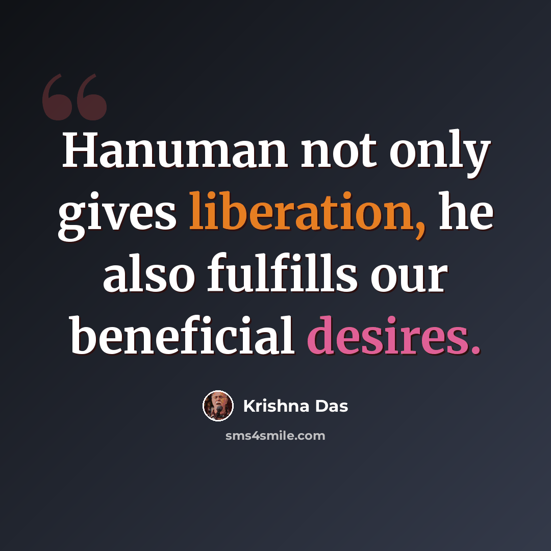 “Hanuman not only gives liberation, he also fulfills our beneficial desires.” quote by Krishna Das