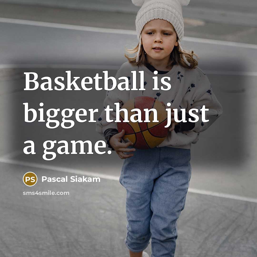 “Basketball is bigger than just a game.” quote by Pascal Siakam