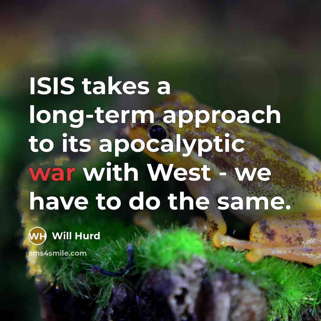 “ISIS takes a long-term approach to its apocalyptic war with West - we have to do the same.” quote by Will Hurd