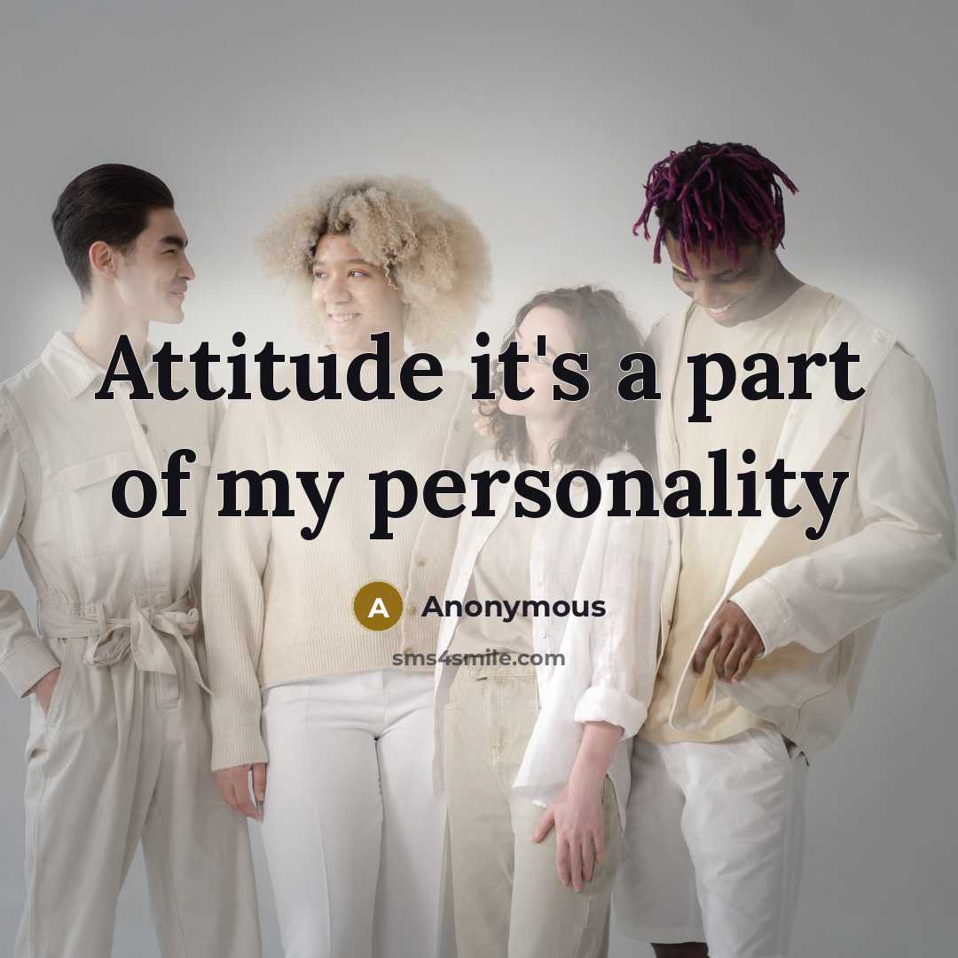 “Attitude it's a part of my personality” quote by Anonymous