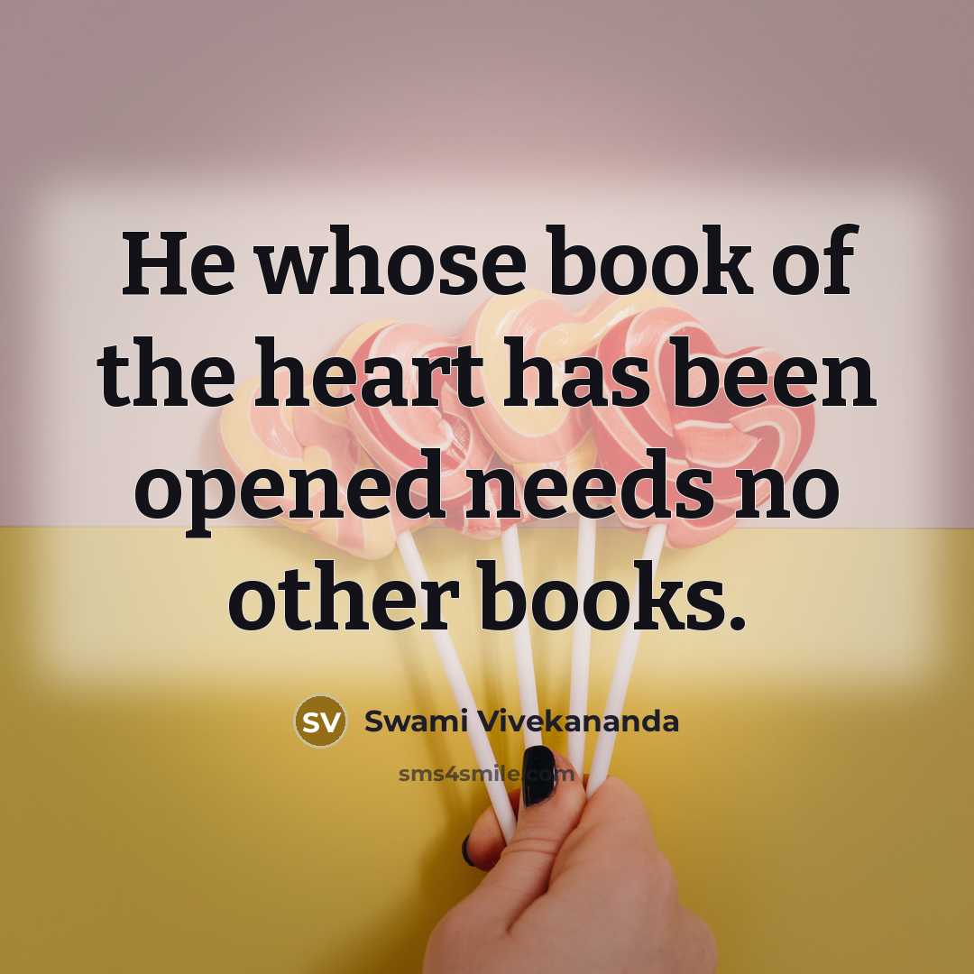 “He whose book of the heart has been opened needs no other books.” quote by Swami Vivekananda