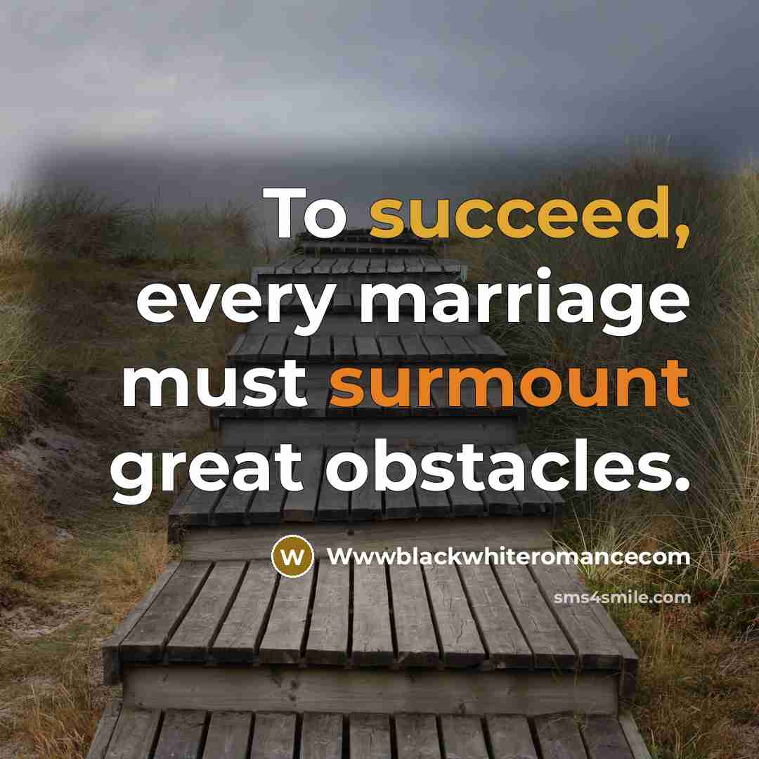 “To succeed, every marriage must surmount great obstacles.” quote by Wwwblackwhiteromancecom