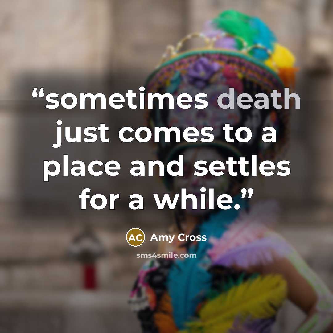 “sometimes death just comes to a place and settles for a while.” quote by Amy Cross