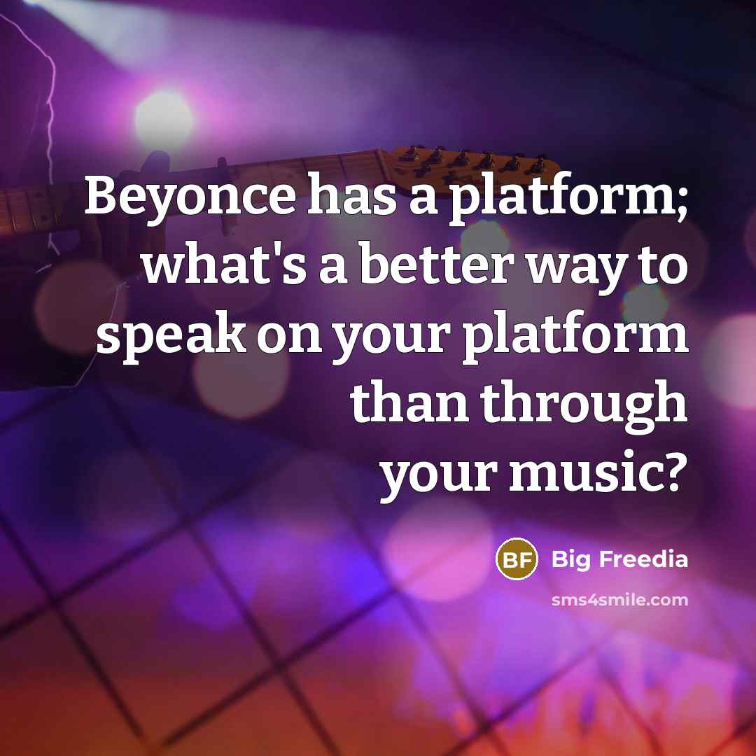 “Beyonce has a platform; what's a better way to speak on your platform than through your music?” quote by Big Freedia