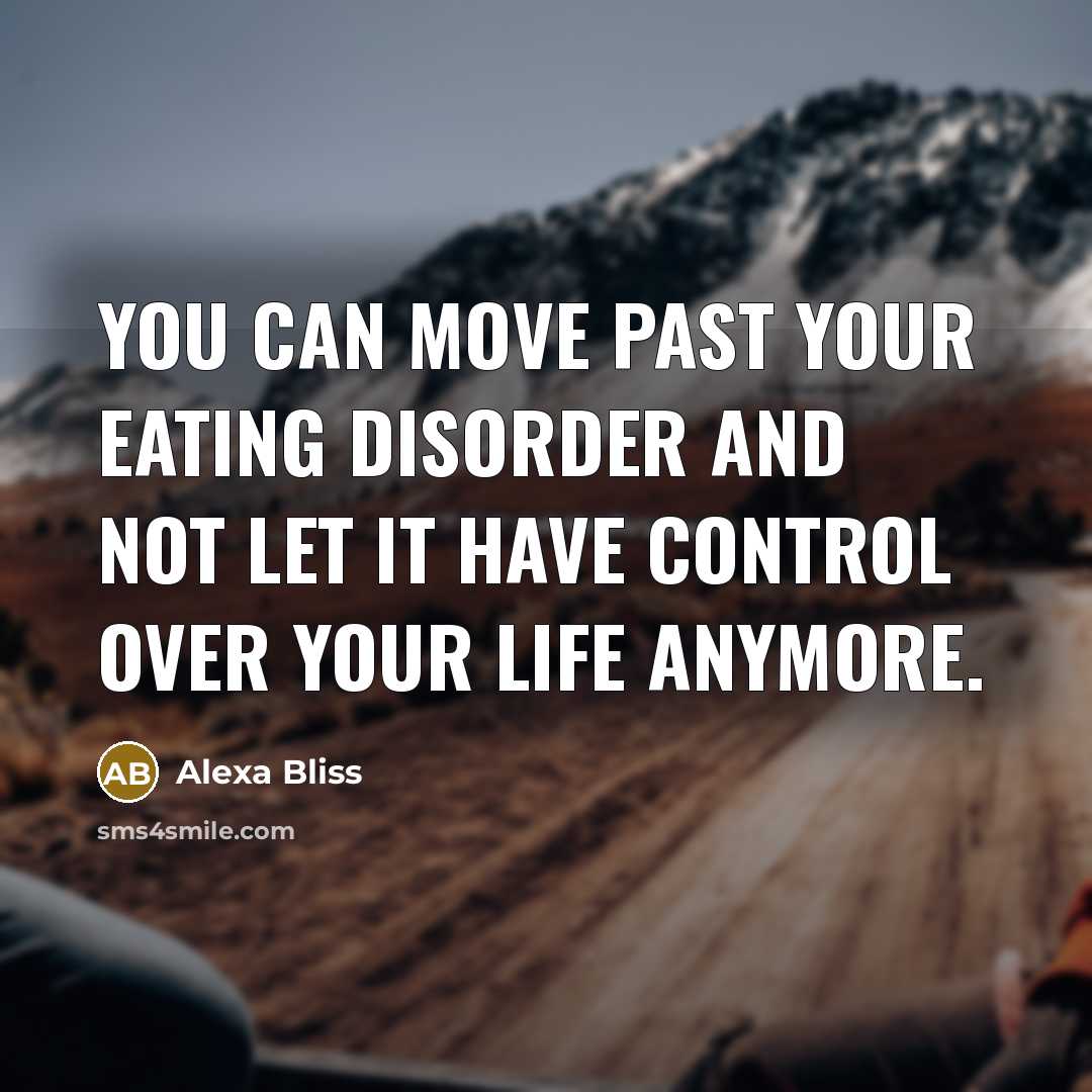 “You can move past your eating disorder and not let it have control over your life anymore.” quote by Alexa Bliss