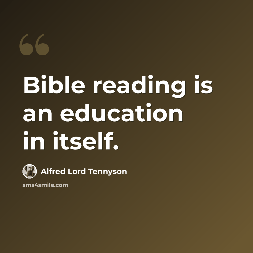 “Bible reading is an education in itself.” quote by Alfred Lord Tennyson