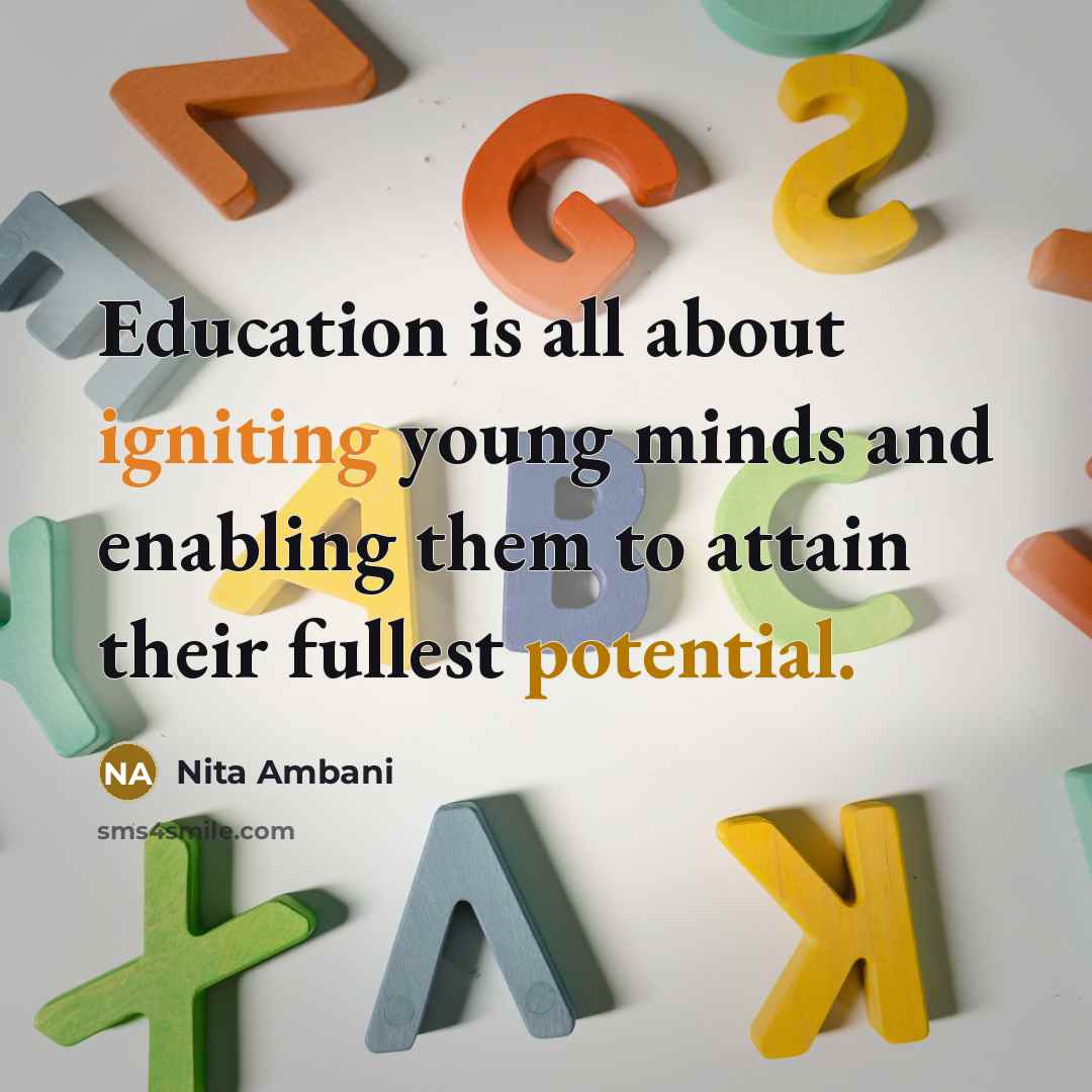 “Education is all about igniting young minds and enabling them to attain their fullest potential.” quote by Nita Ambani