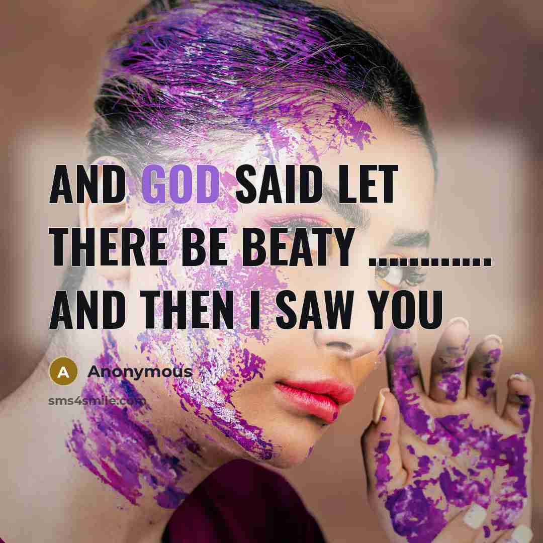 “AND GOD SAID LET THERE BE BEATY ………… and then I saw you” quote by Anonymous