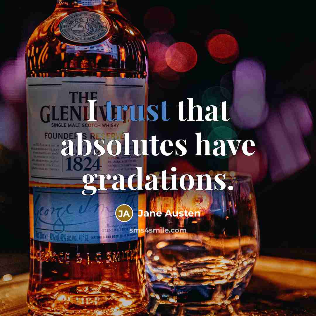 “I trust that absolutes have gradations.” quote by Jane Austen