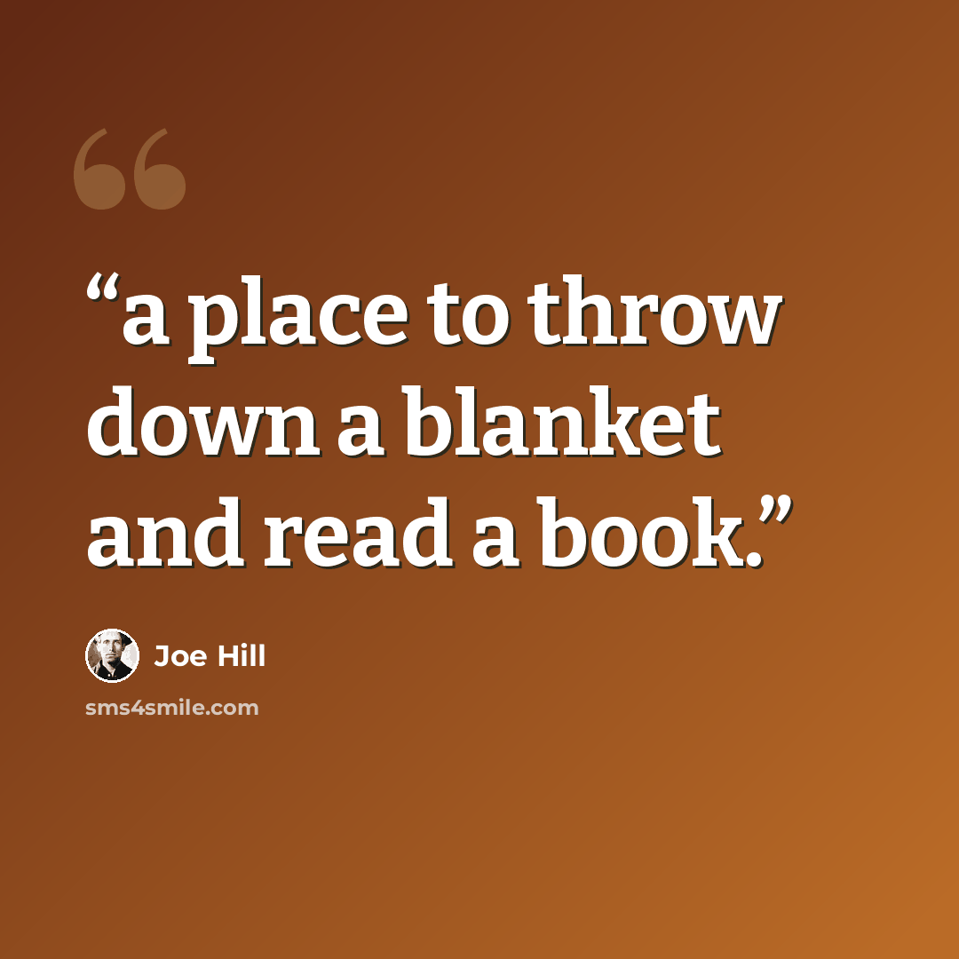“a place to throw down a blanket and read a book.” quote by Joe Hill