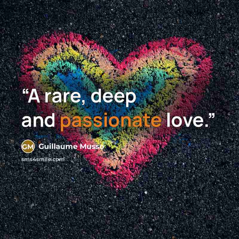 “A rare, deep and passionate love.” quote by Guillaume Musso