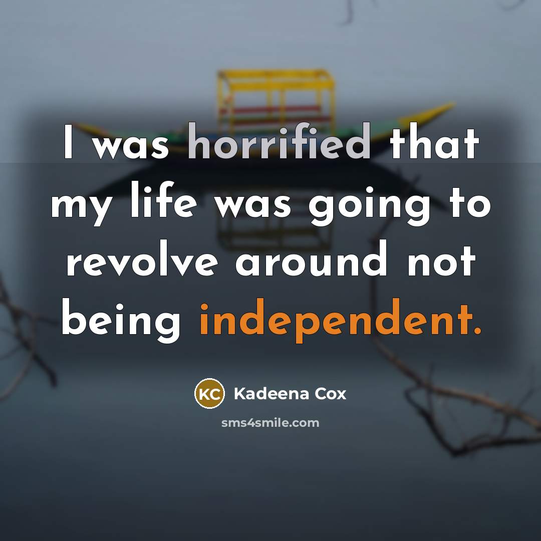 “I was horrified that my life was going to revolve around not being independent.” quote by Kadeena Cox