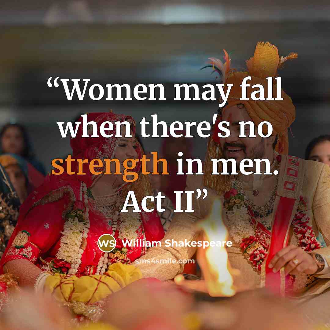“Women may fall when there's no strength in men. Act II” quote by William Shakespeare