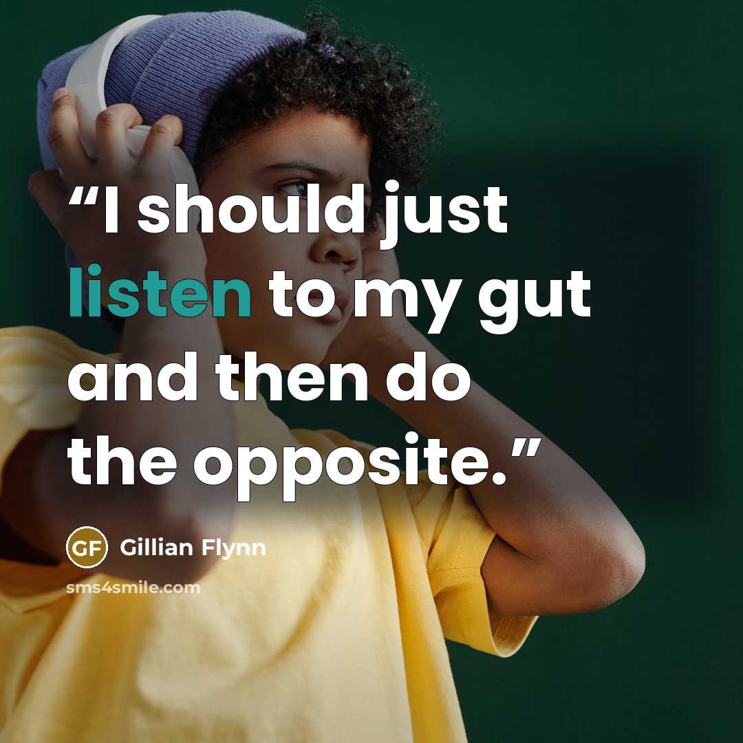 “I should just listen to my gut and then do the opposite.” quote by Gillian Flynn