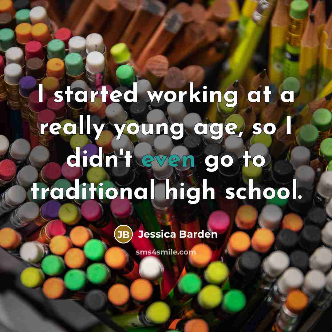 “I started working at a really young age, so I didn't even go to traditional high school.” quote by Jessica Barden