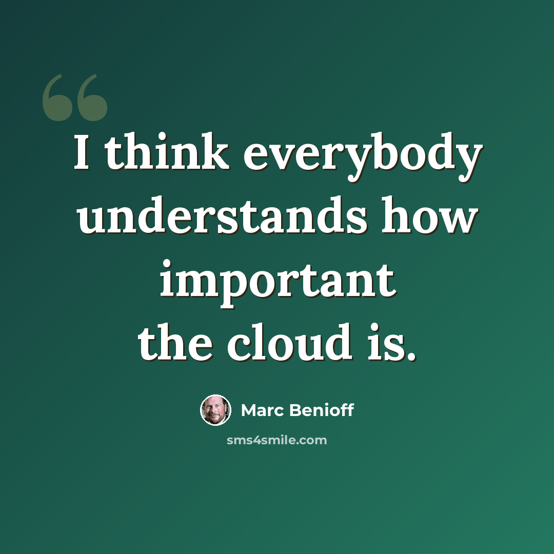 “I think everybody understands how important the cloud is.” quote by Marc Benioff