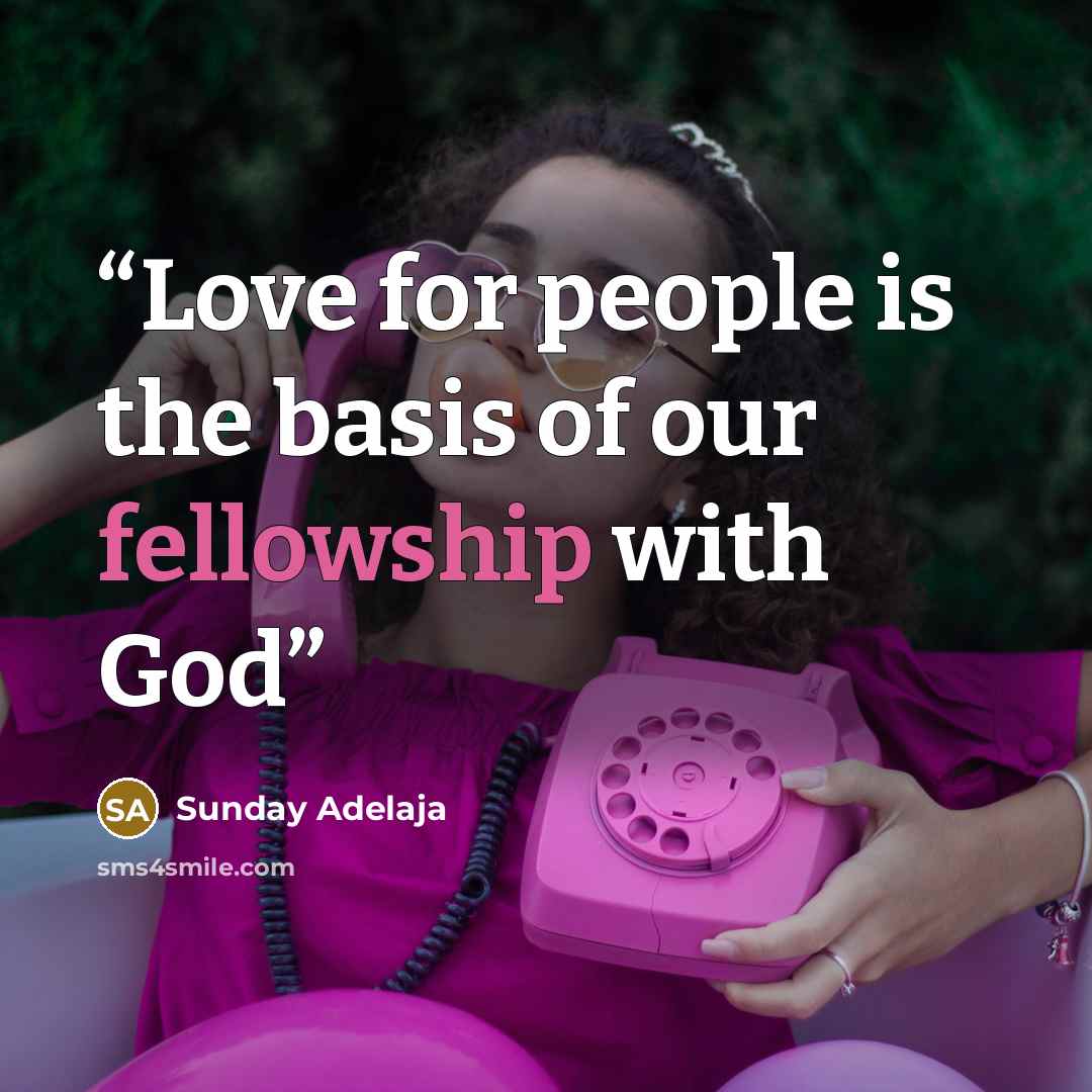 “Love for people is the basis of our fellowship with God” quote by Sunday Adelaja