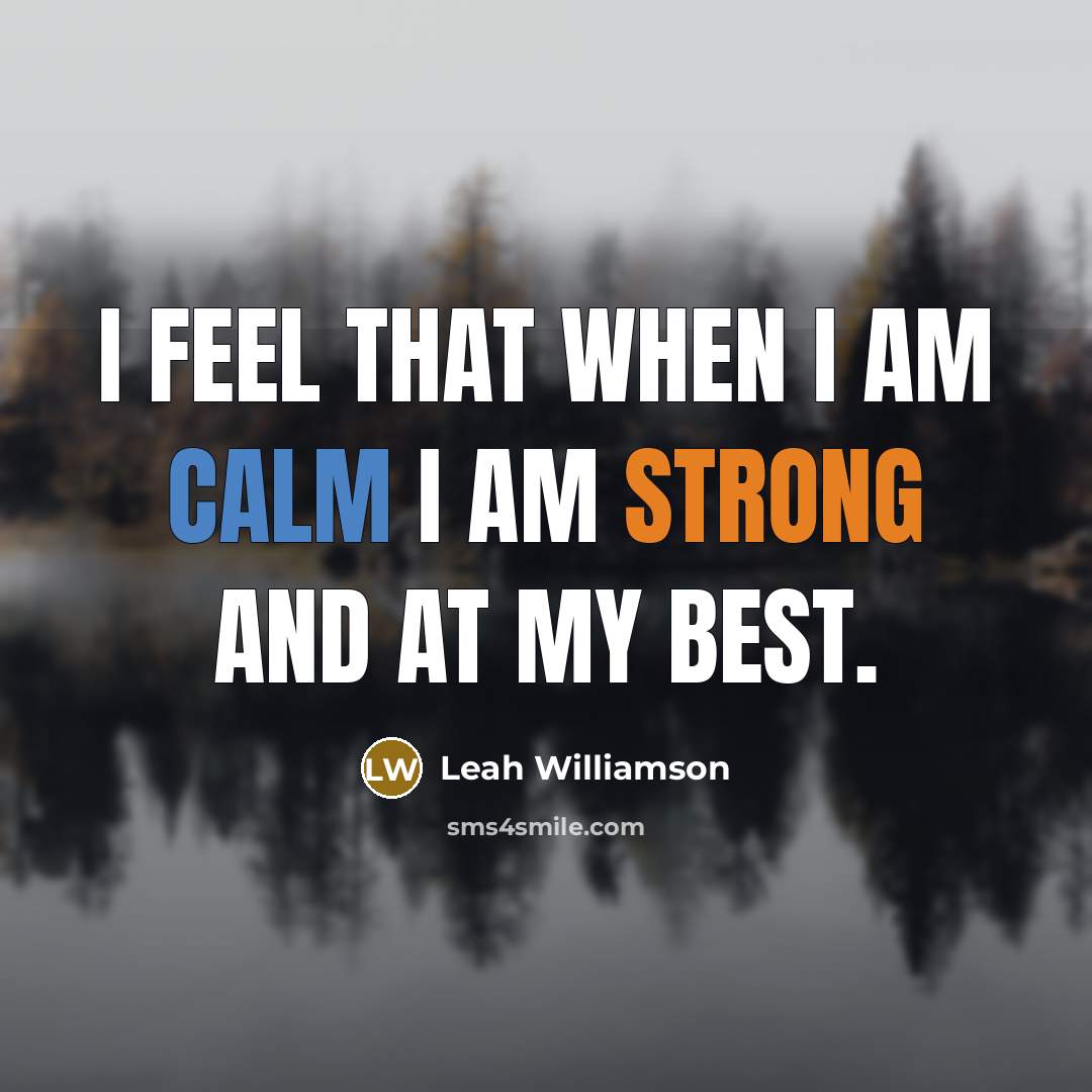 “I feel that when I am calm I am strong and at my best.” quote by Leah Williamson
