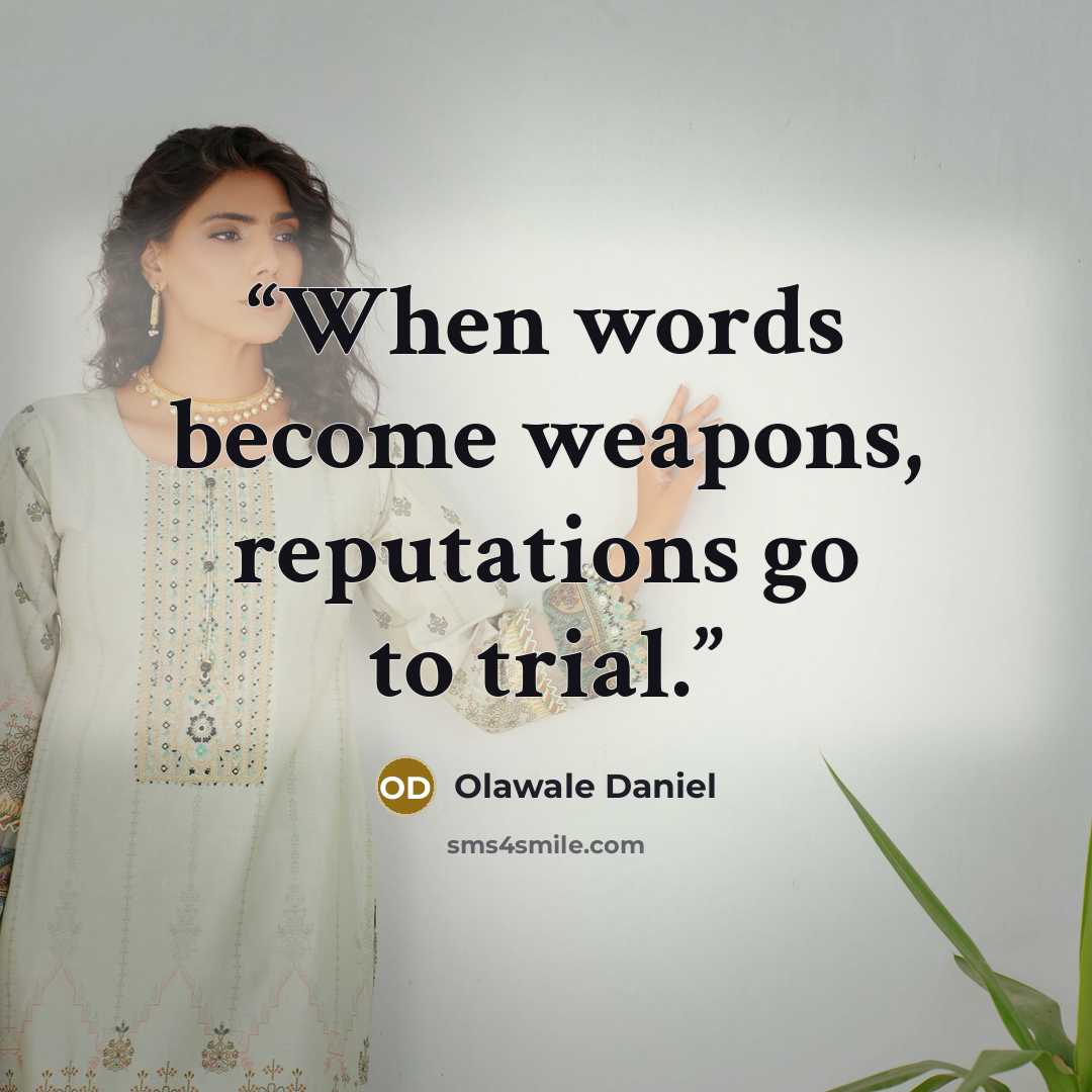 “When words become weapons, reputations go to trial.” quote by Olawale Daniel