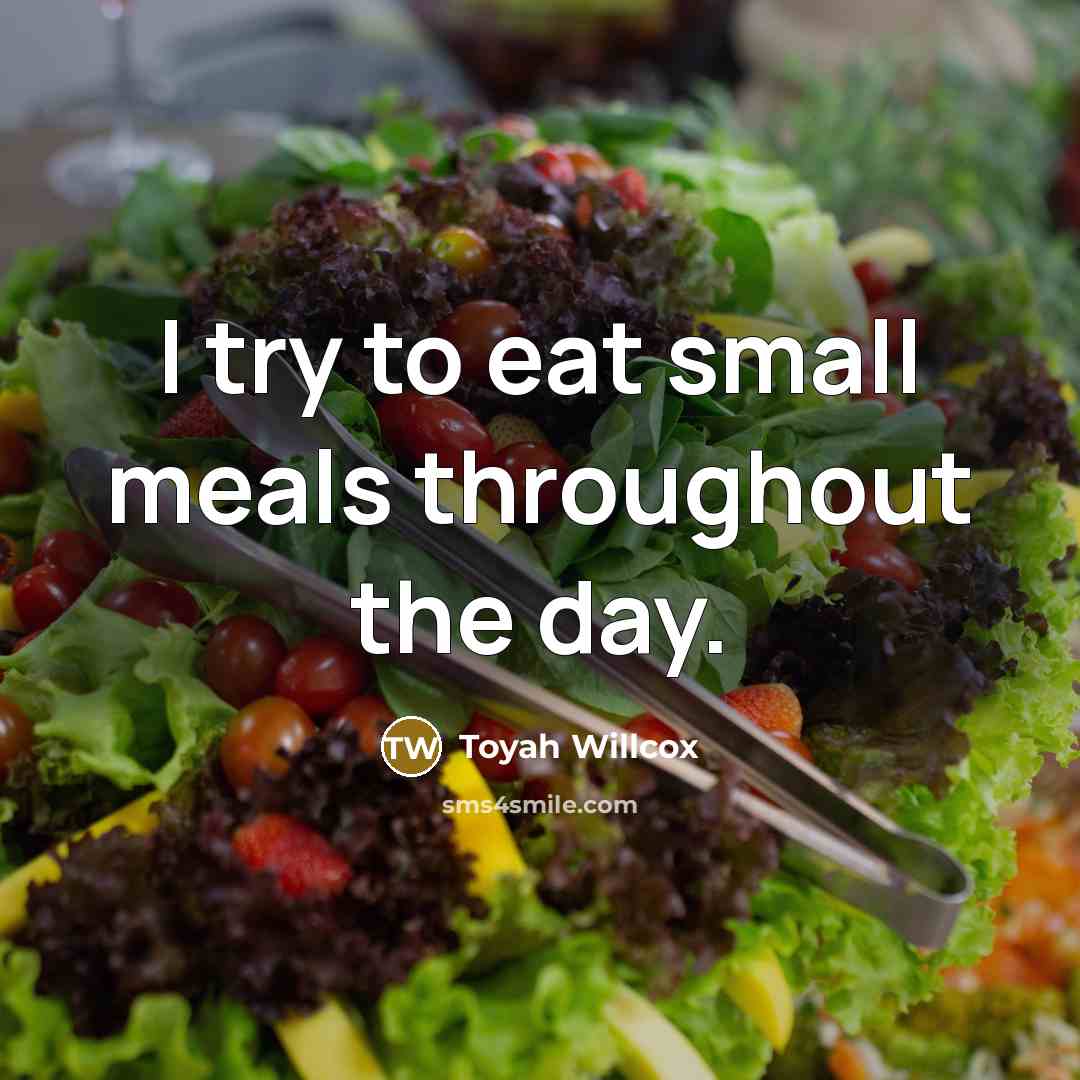 “I try to eat small meals throughout the day.” quote by Toyah Willcox
