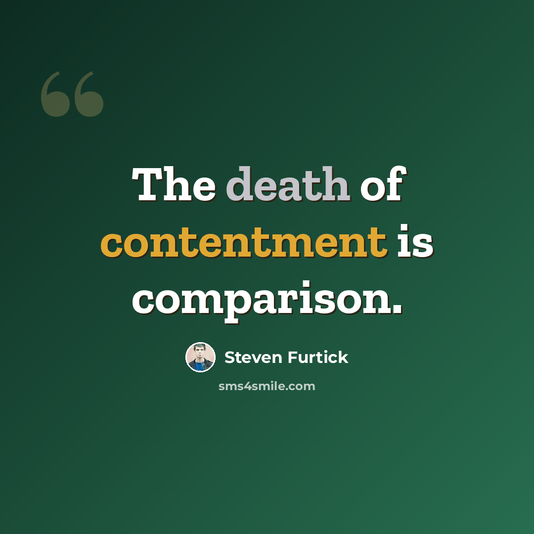 “The death of contentment is comparison.” quote by Steven Furtick