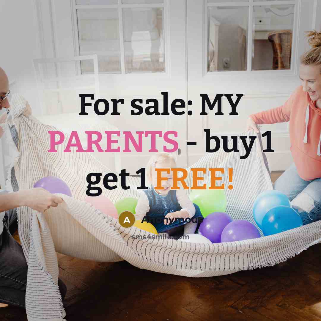 “For sale: MY PARENTS - buy 1 get 1 FREE!” quote by Anonymous