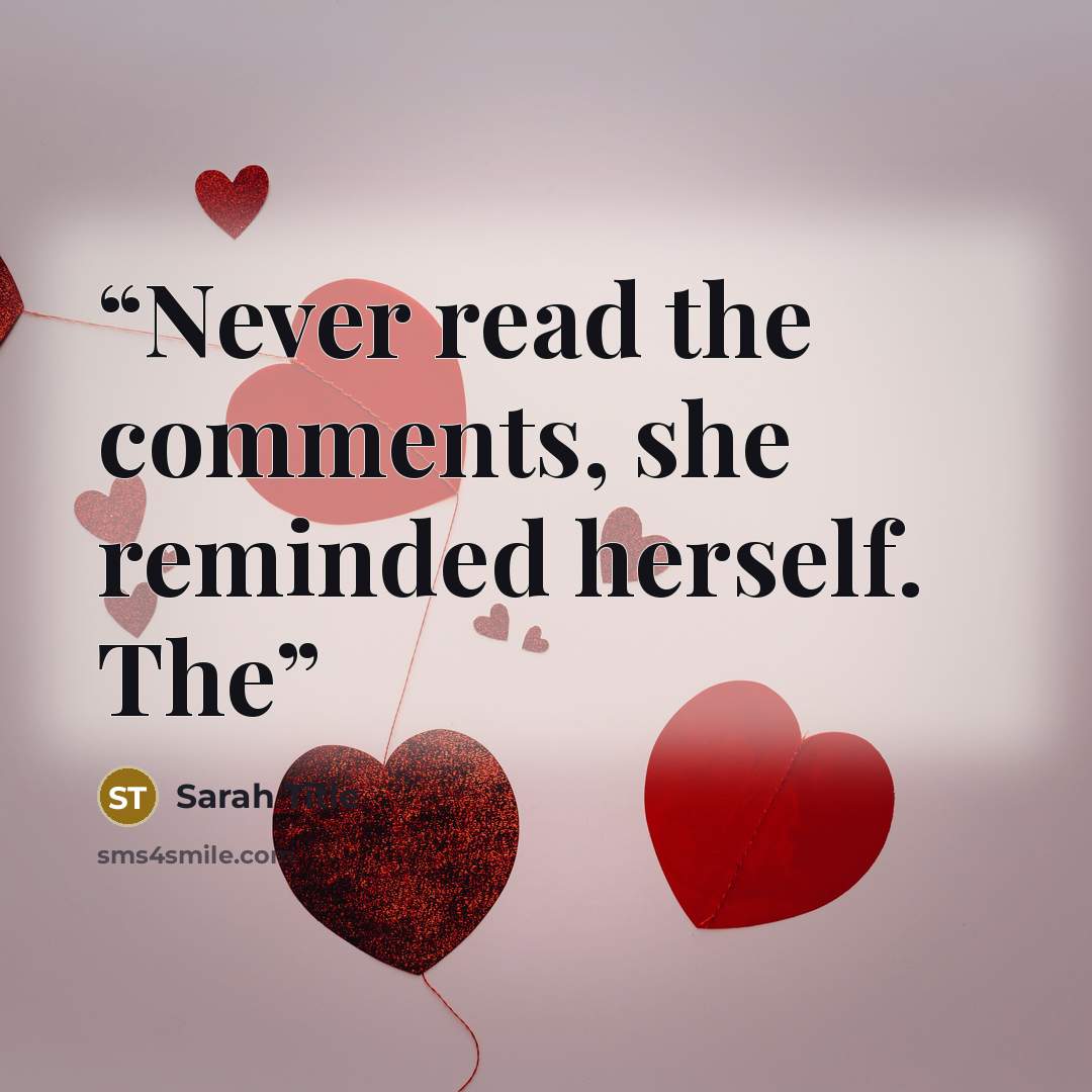 “Never read the comments, she reminded herself. The” quote by Sarah Title