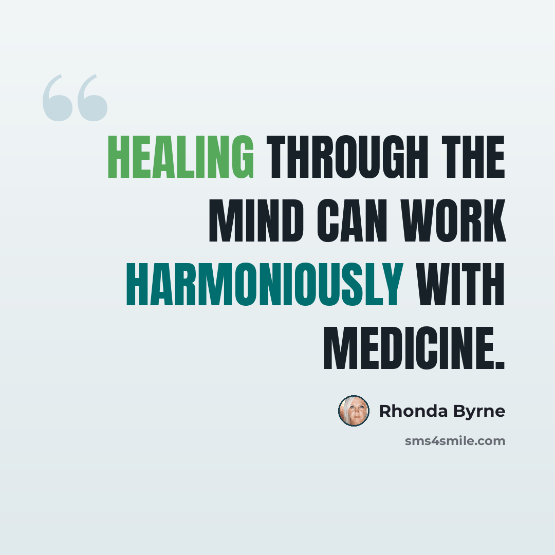 “Healing through the mind can work harmoniously with medicine.” quote by Rhonda Byrne