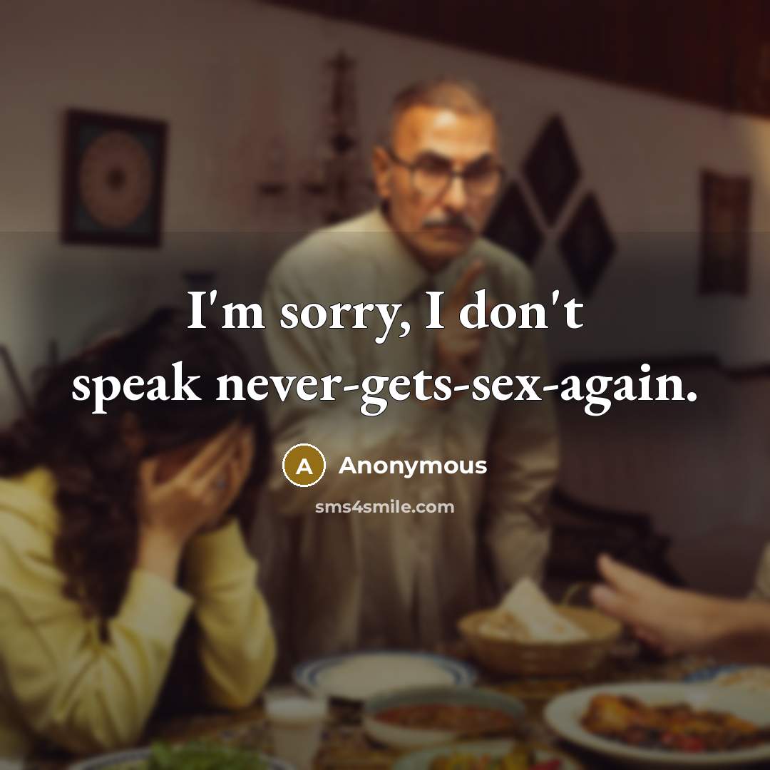 “I'm sorry, I don't speak never-gets-sex-again.” quote by Anonymous