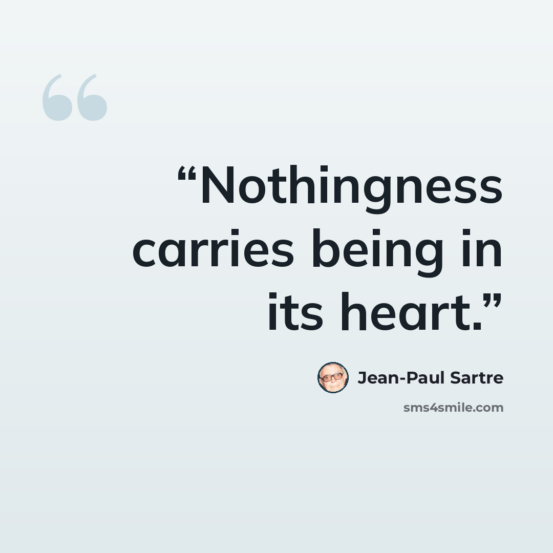 “Nothingness carries being in its heart.” quote by Jean-Paul Sartre