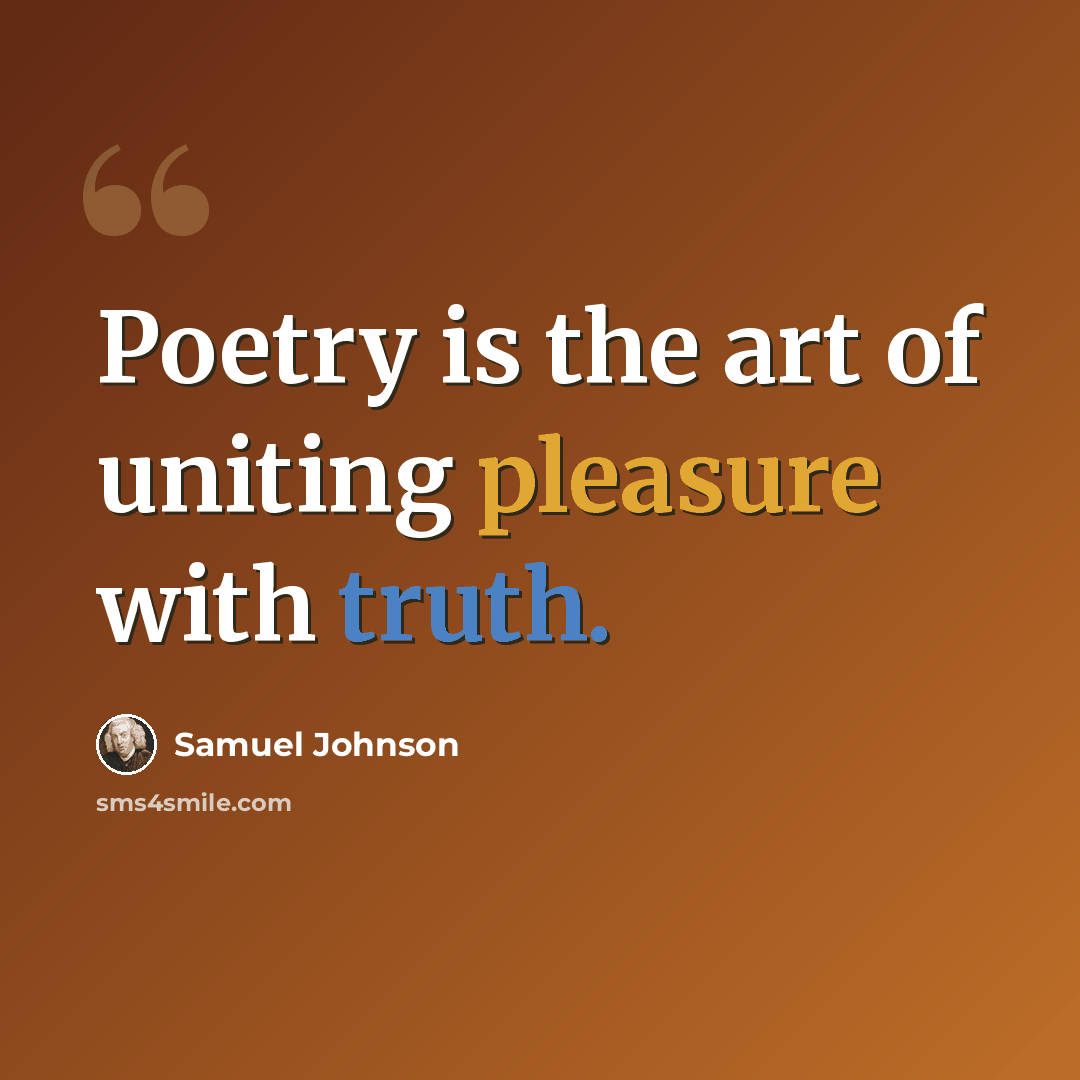 “Poetry is the art of uniting pleasure with truth.” quote by Samuel Johnson