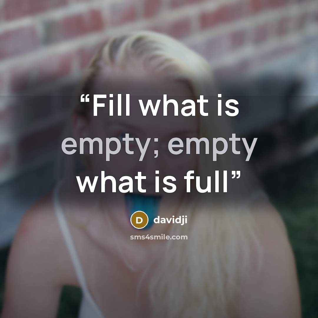 “Fill what is empty; empty what is full” quote by davidji