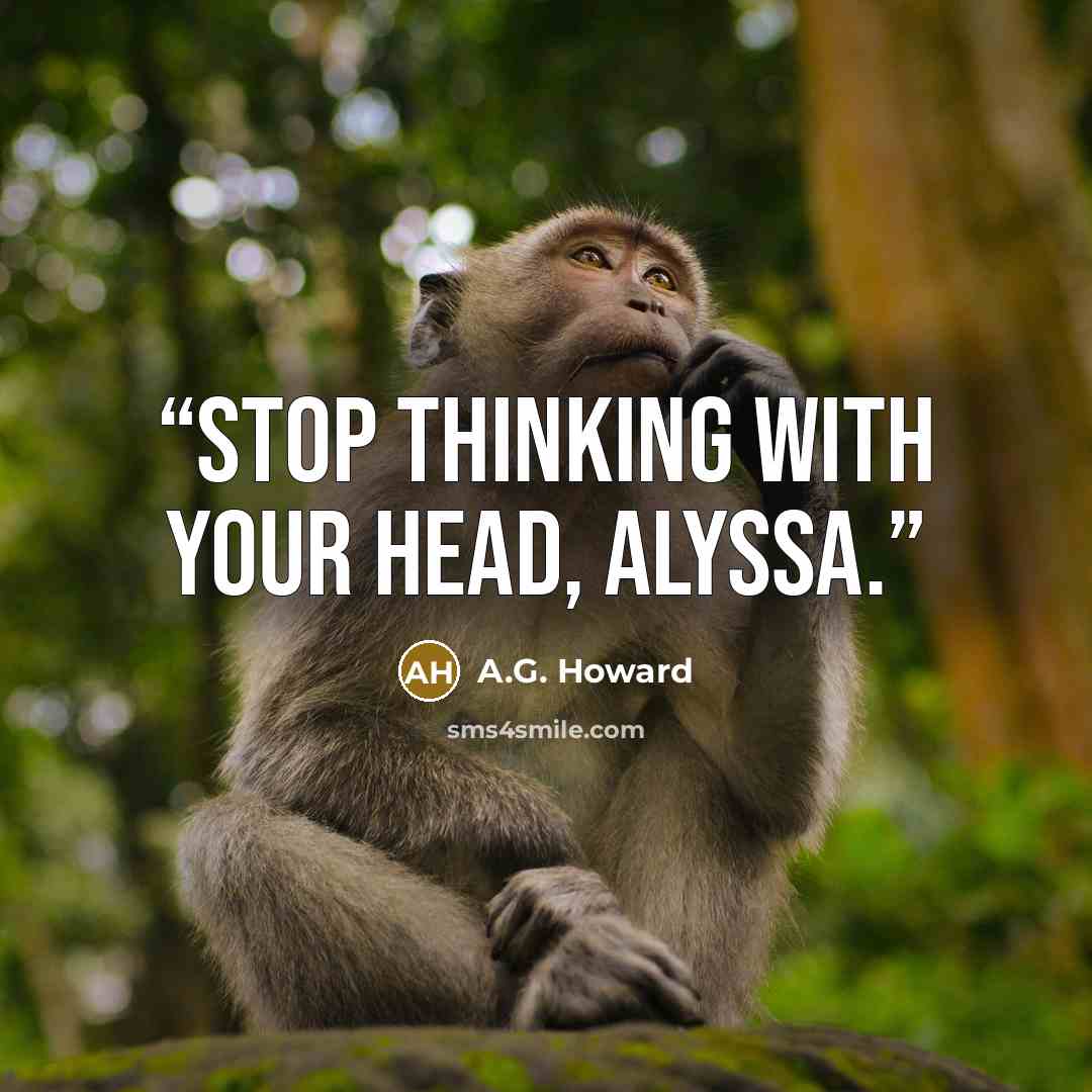 “Stop thinking with your head, Alyssa.” quote by A.G. Howard