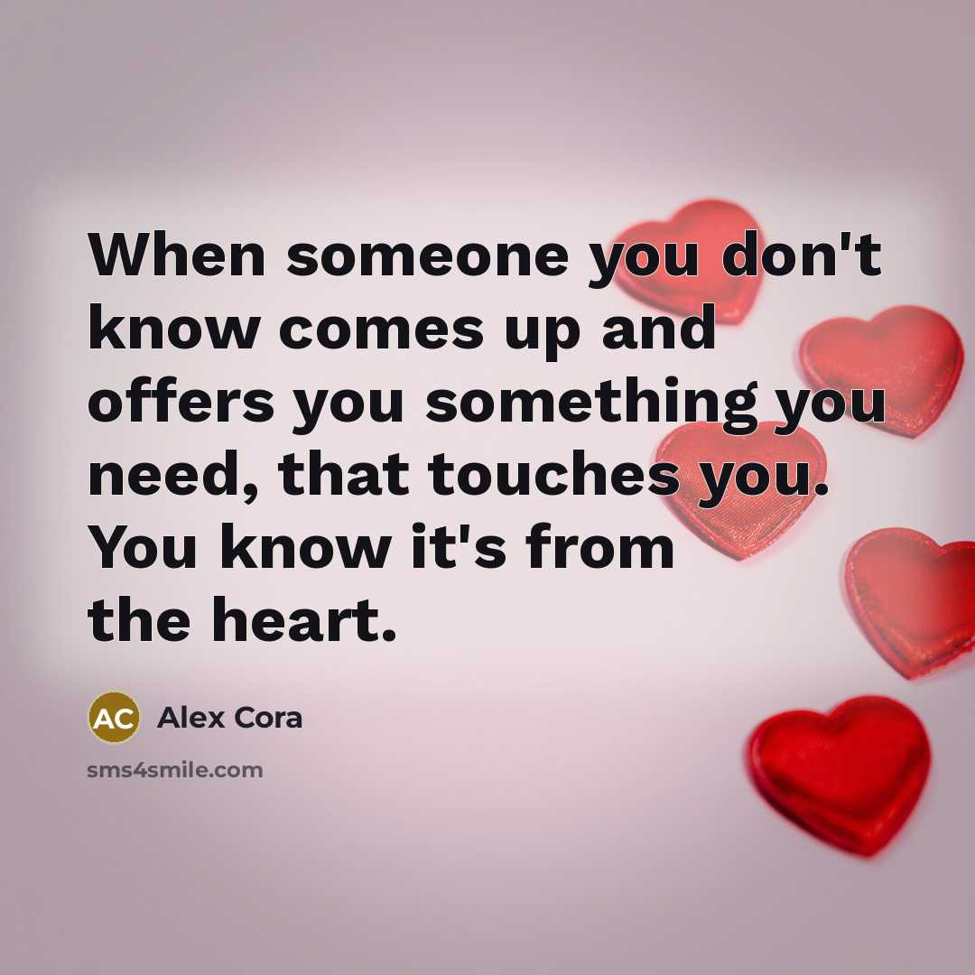“When someone you don't know comes up and offers you something you need, that touches you. You know it's from the heart.” quote by Alex Cora