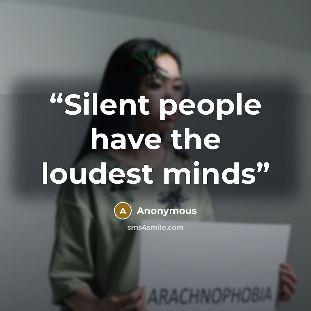“Silent people have the loudest minds” quote by Anonymous