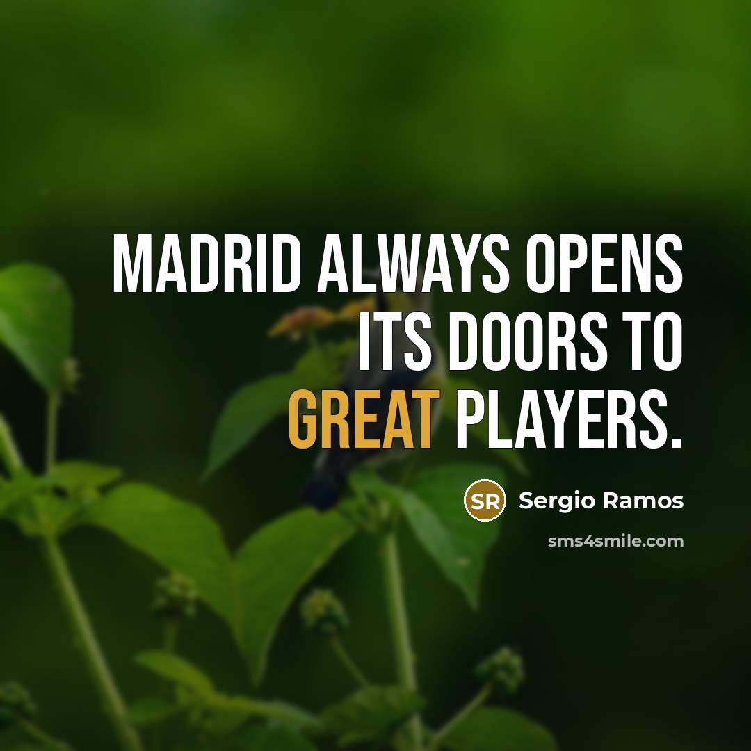 “Madrid always opens its doors to great players.” quote by Sergio Ramos