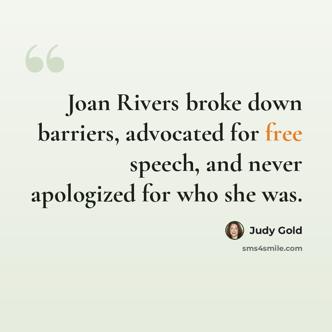 “Joan Rivers broke down barriers, advocated for free speech, and never apologized for who she was.” quote by Judy Gold