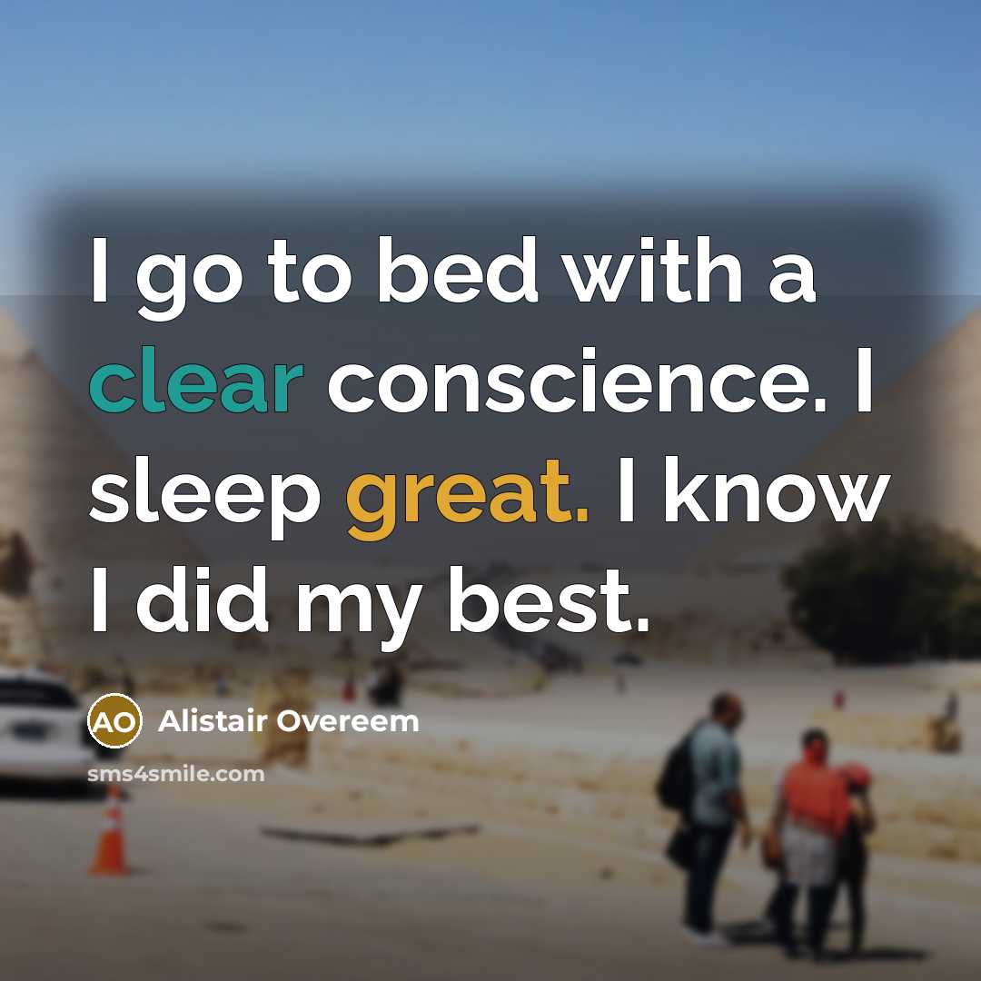 “I go to bed with a clear conscience. I sleep great. I know I did my best.” quote by Alistair Overeem