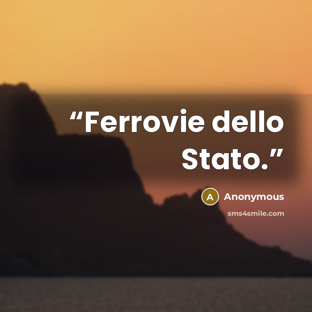 “Ferrovie dello Stato.” quote by Anonymous