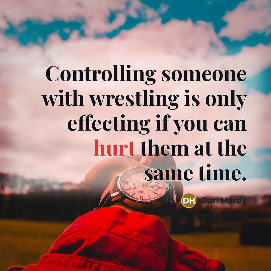 “Controlling someone with wrestling is only effecting if you can hurt them at the same time.” quote by Dan Hardy