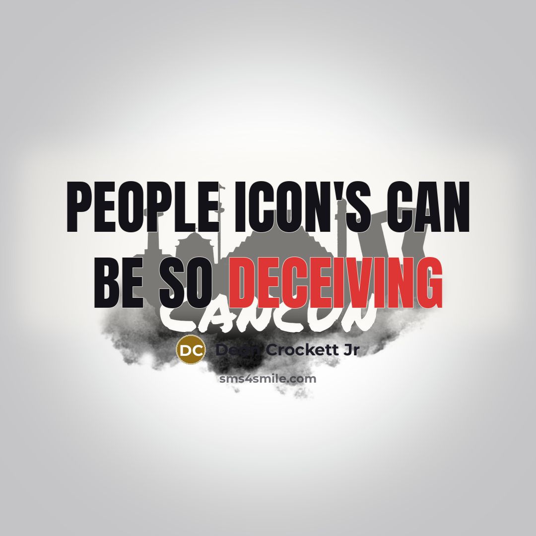 “People icon's can be so deceiving” quote by Deon Crockett Jr