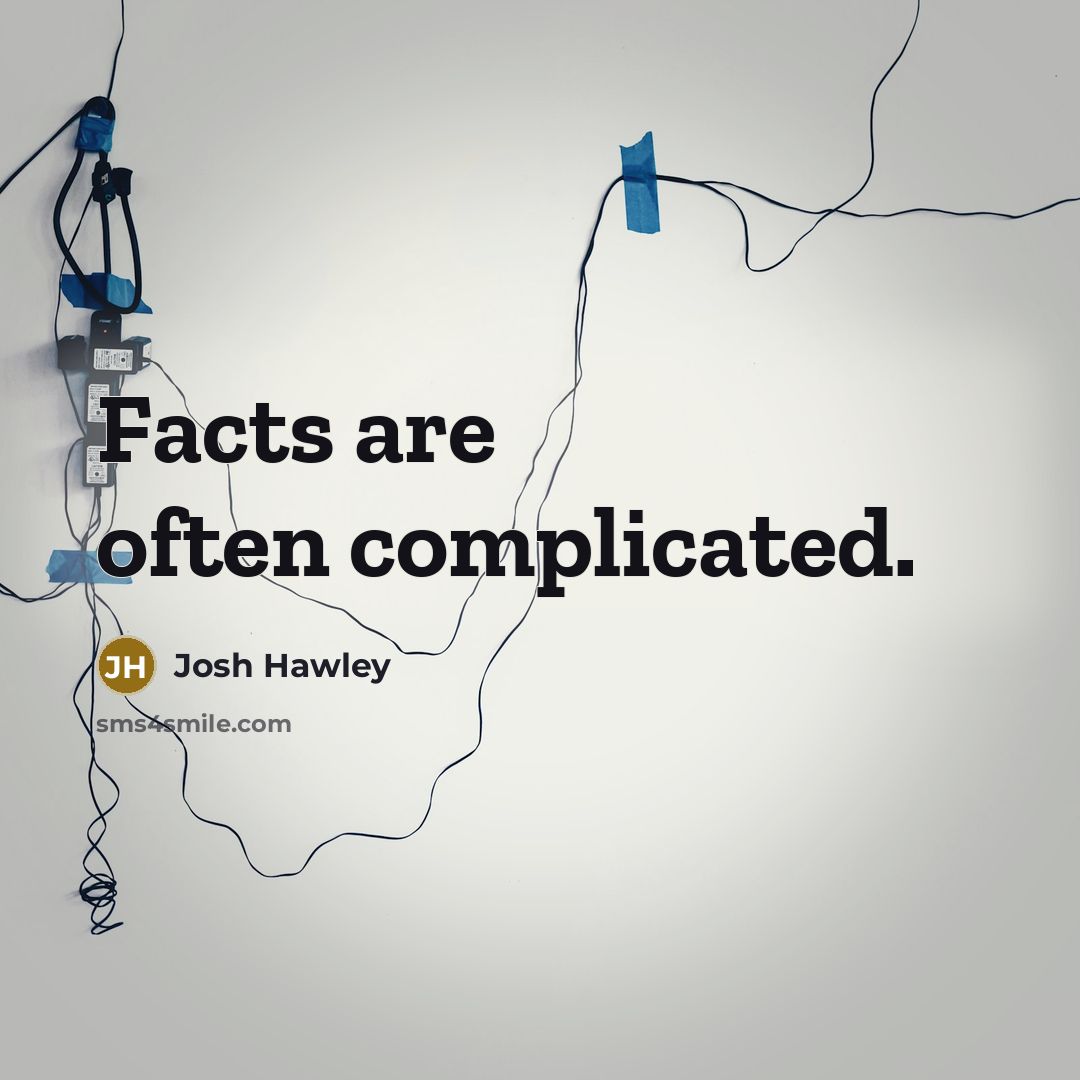 “Facts are often complicated.” quote by Josh Hawley
