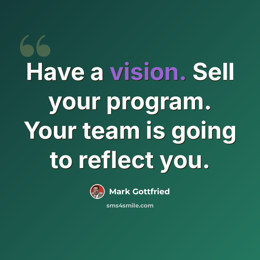 “Have a vision. Sell your program. Your team is going to reflect you.” quote by Mark Gottfried