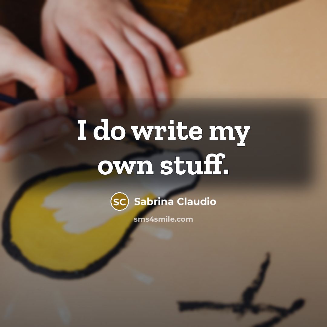 “I do write my own stuff.” quote by Sabrina Claudio