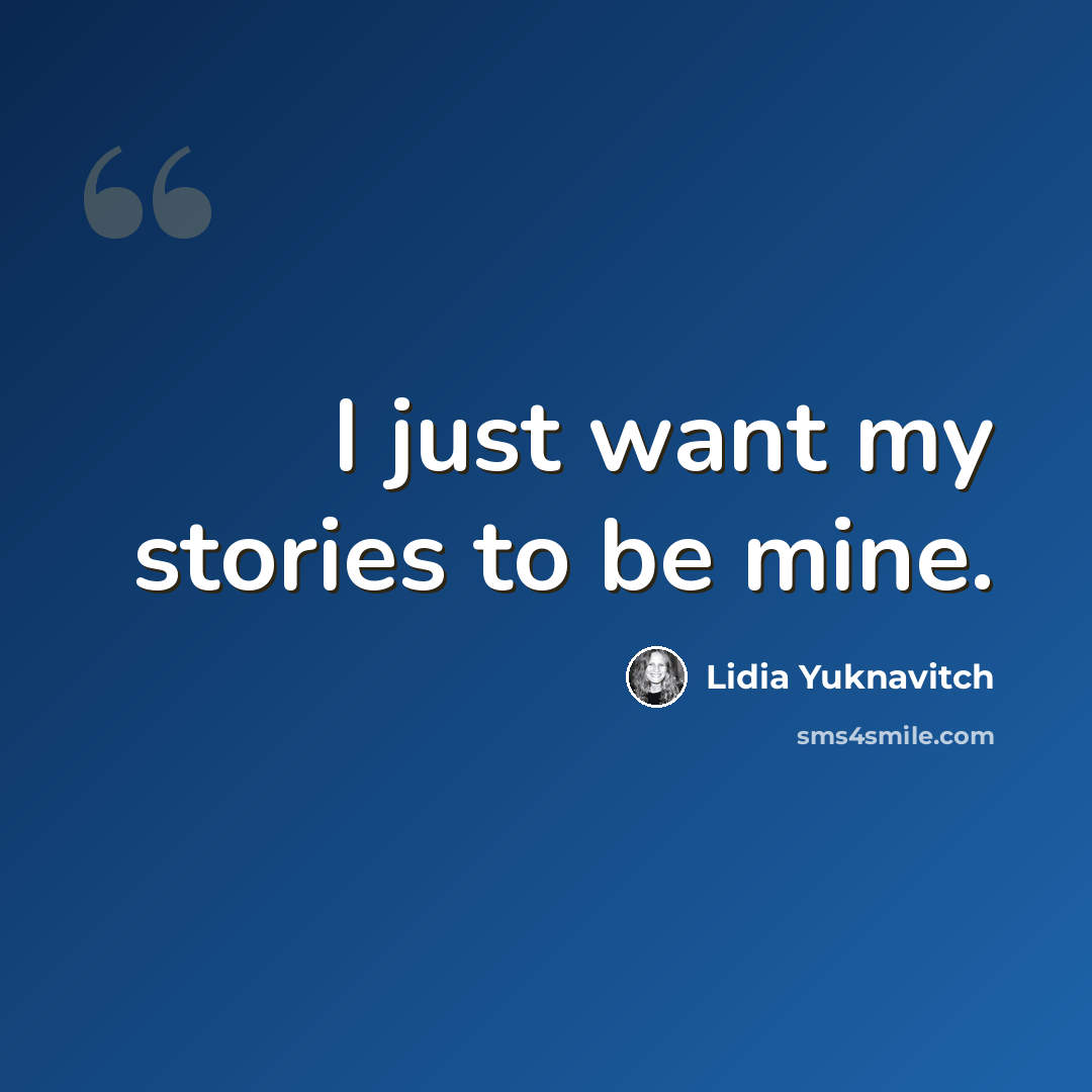 “I just want my stories to be mine.” quote by Lidia Yuknavitch