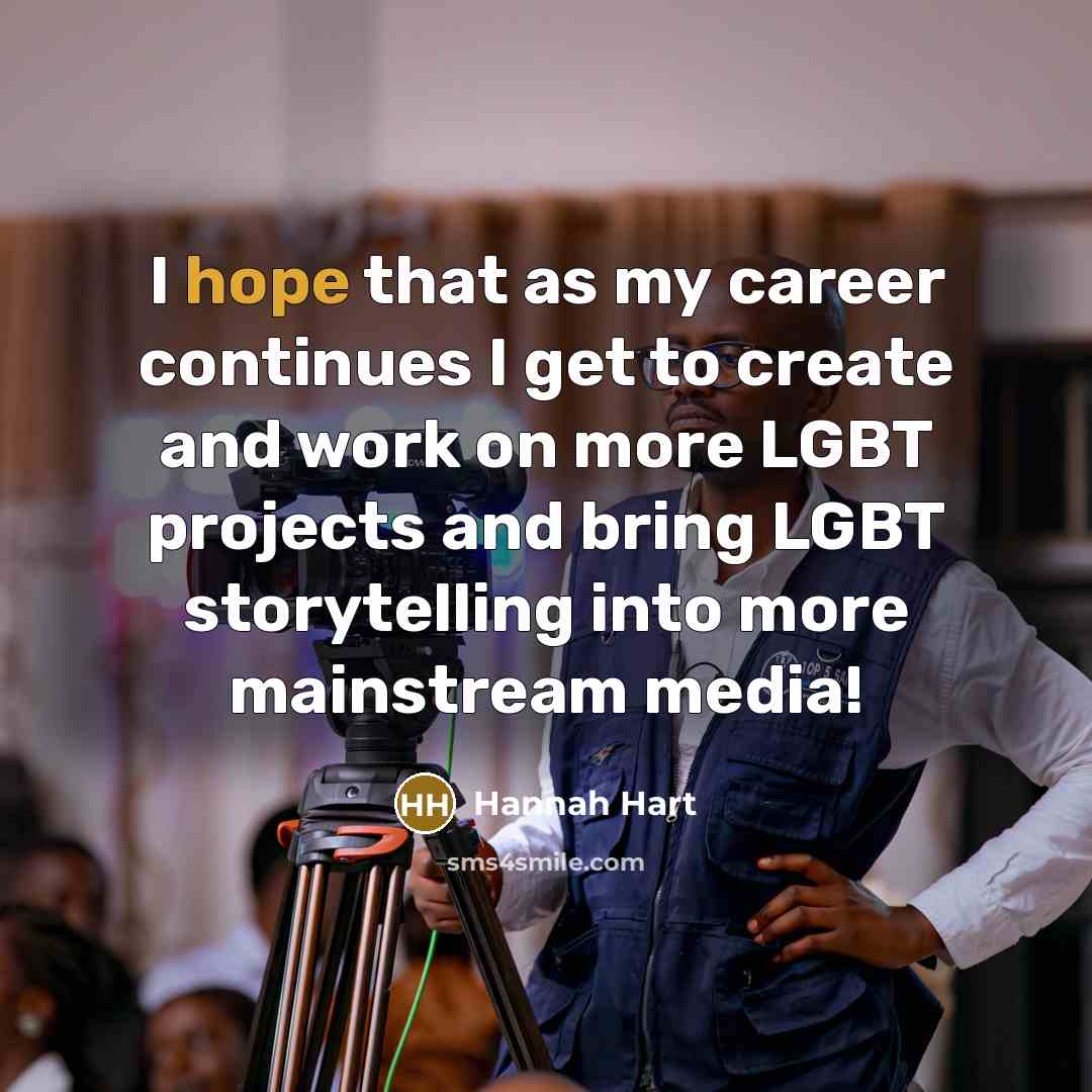 “I hope that as my career continues I get to create and work on more LGBT projects and bring LGBT storytelling into more mainstream media!” quote by Hannah Hart