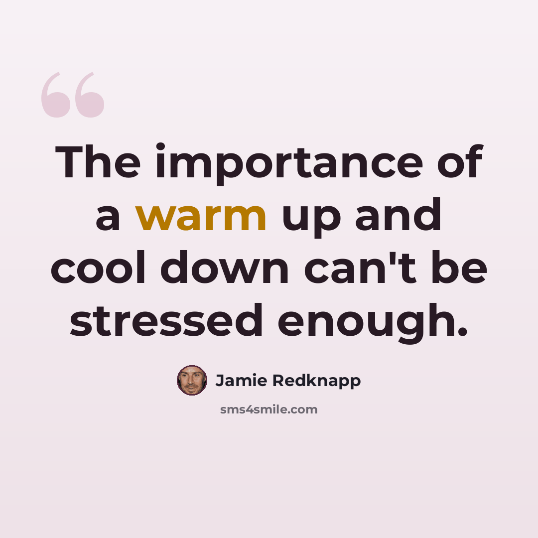 “The importance of a warm up and cool down can't be stressed enough.” quote by Jamie Redknapp