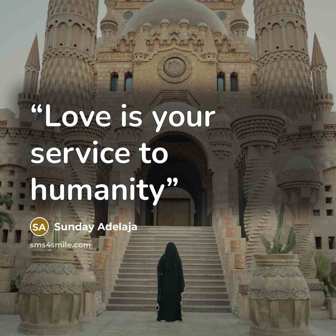 “Love is your service to humanity” quote by Sunday Adelaja