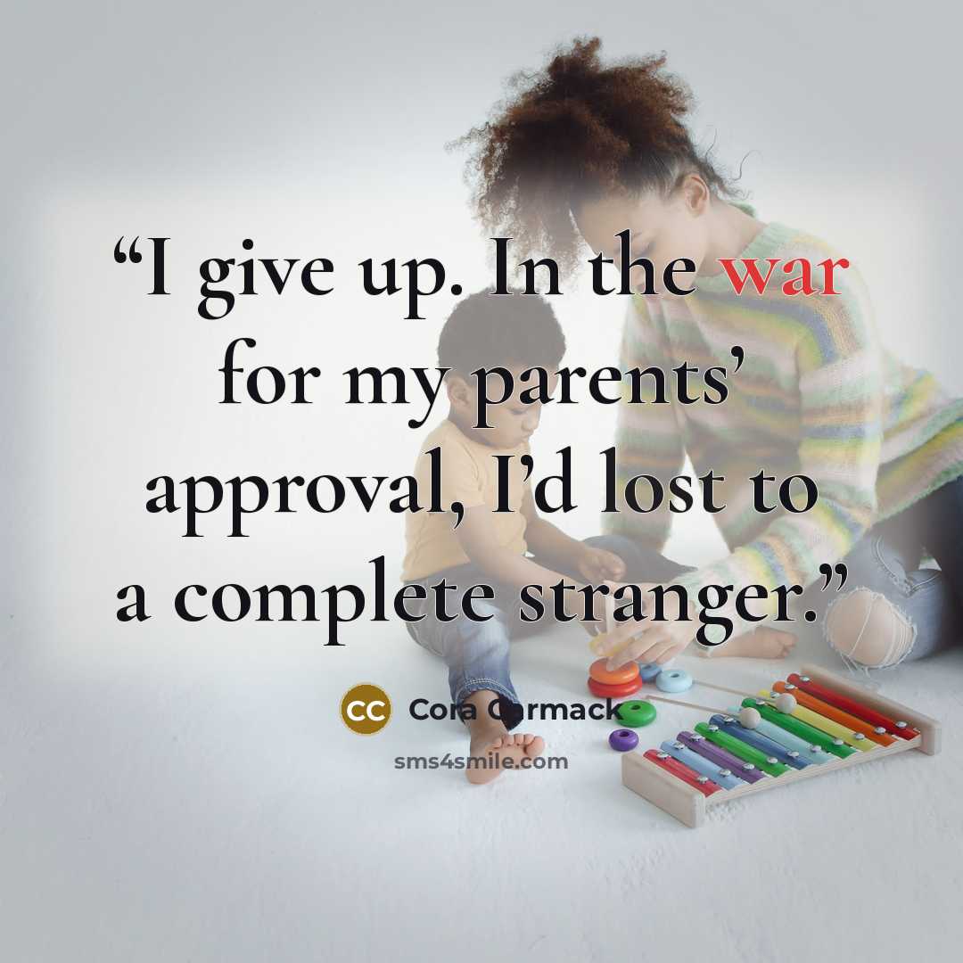 “I give up. In the war for my parents’ approval, I’d lost to a complete stranger.” quote by Cora Carmack